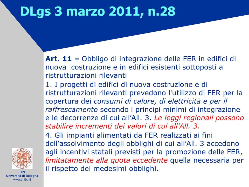 principi minimi di integrazione e le decorrenze di cui all All. 3. Le leggi regionali possono stabilire incrementi dei valori di cui all All. 3. 4.