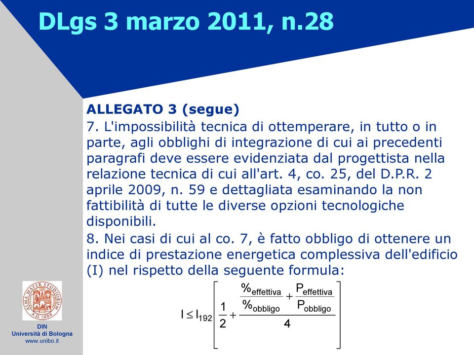 progettista nella relazione tecnica di cui all'art. 4, co. 25, del D.P.R. 2 aprile 2009, n.