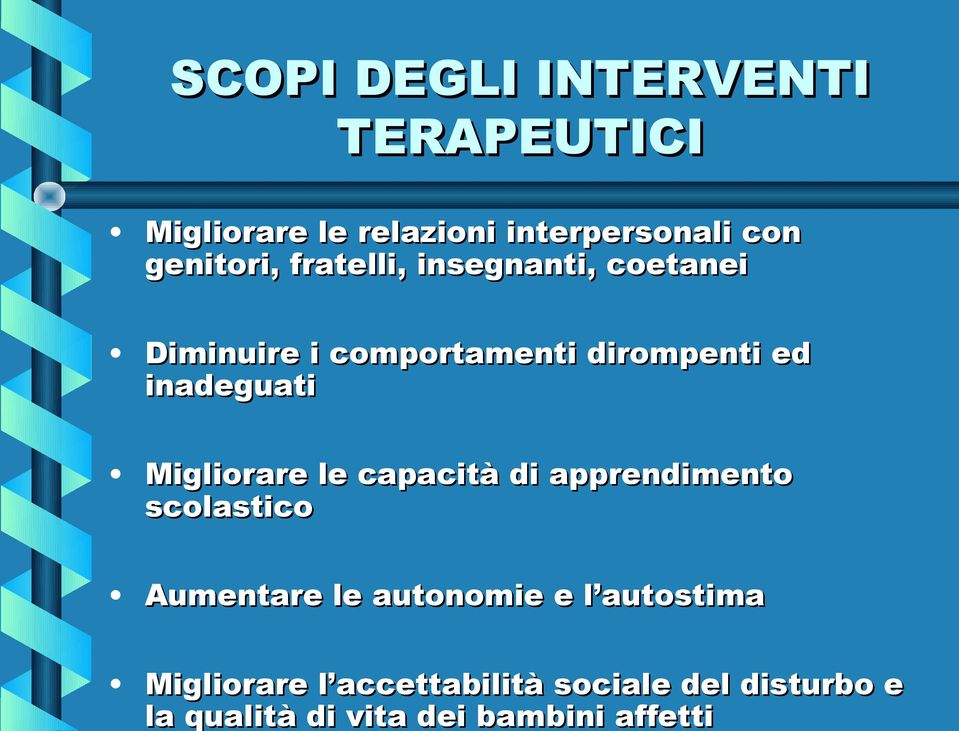 inadeguati Migliorare le capacità di apprendimento scolastico Aumentare le autonomie e