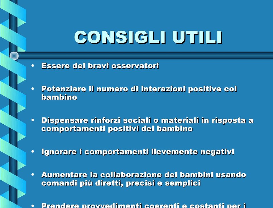 comportamenti positivi del bambino Ignorare i comportamenti lievemente negativi