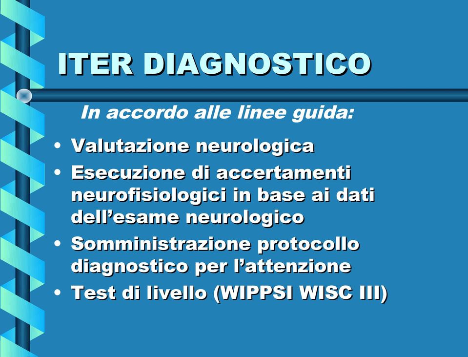 base ai dati dell esame neurologico Somministrazione