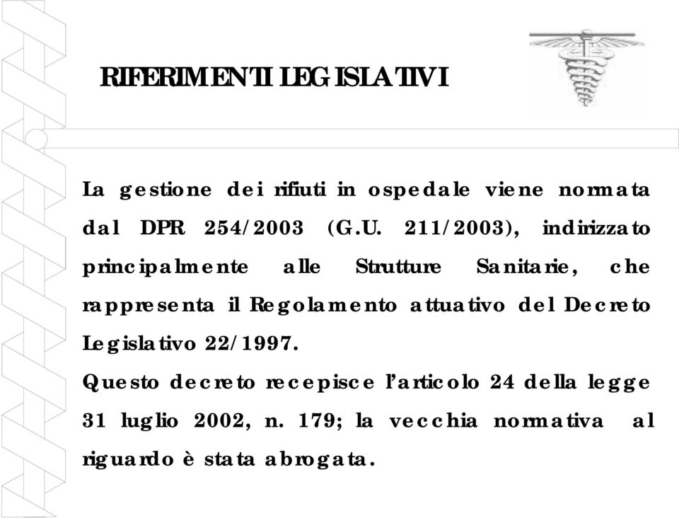 211/2003), indirizzato principalmente alle Strutture Sanitarie, che rappresenta il