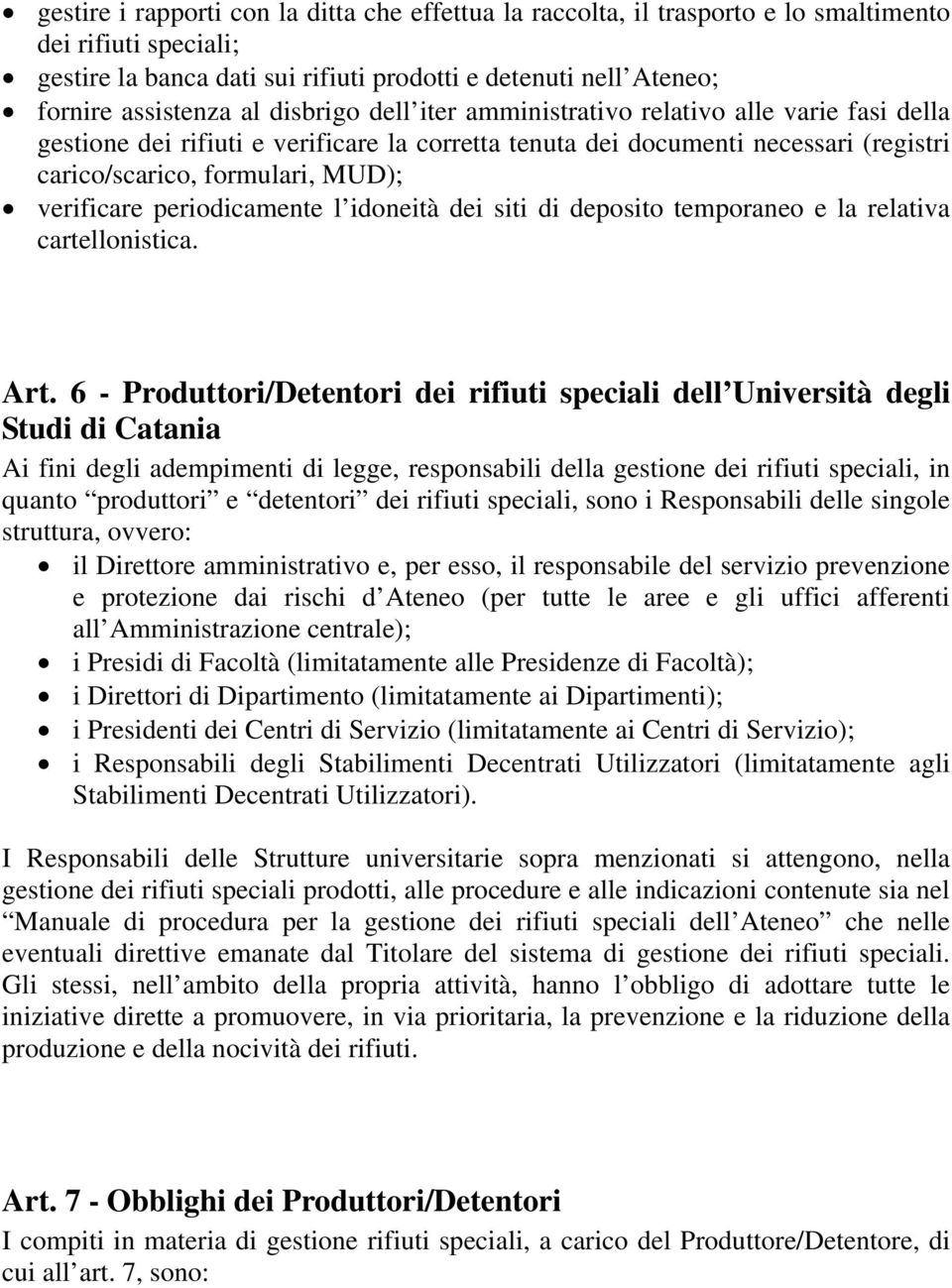 periodicamente l idoneità dei siti di deposito temporaneo e la relativa cartellonistica. Art.