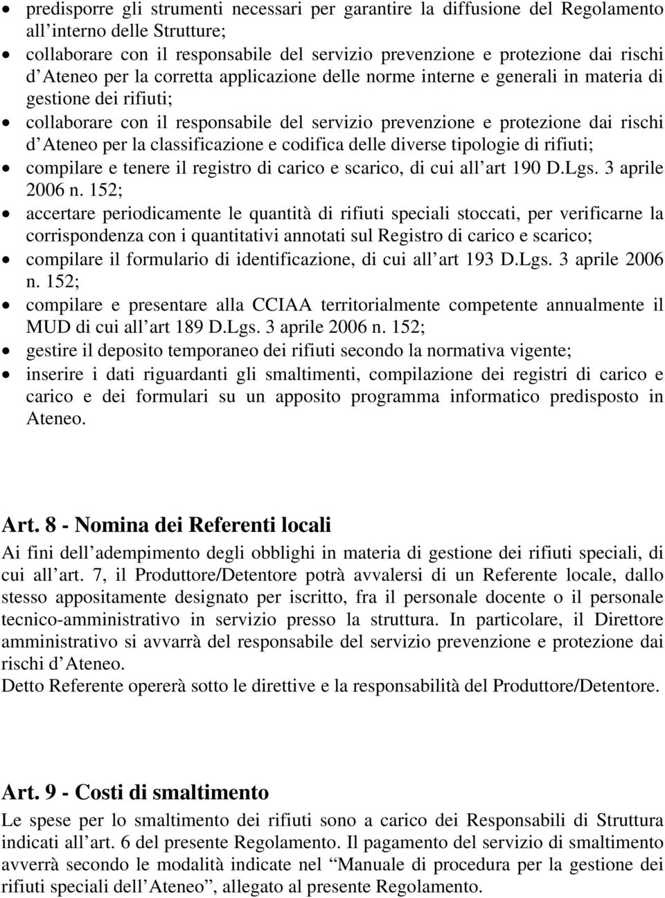 classificazione e codifica delle diverse tipologie di rifiuti; compilare e tenere il registro di carico e scarico, di cui all art 190 D.Lgs. 3 aprile 2006 n.