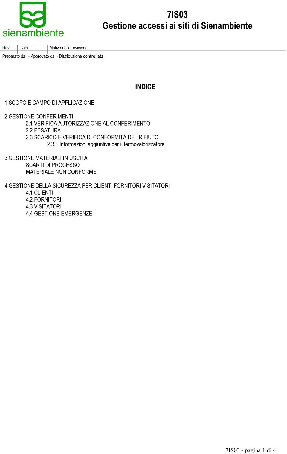 3 SCARICO E VERIFICA DI CONFORMITÀ DEL RIFIUTO 2.3.1 Informazioni aggiuntive per il termovalorizzatore 3 GESTIONE MATERIALI IN USCITA SCARTI DI