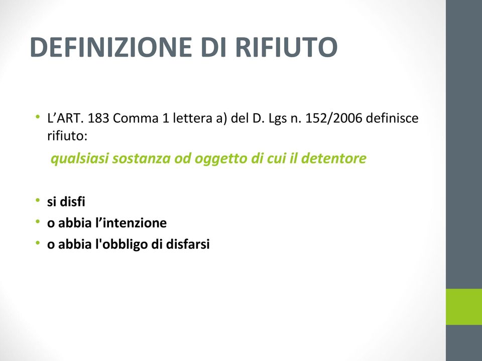 152/2006 definisce rifiuto: qualsiasi sostanza od