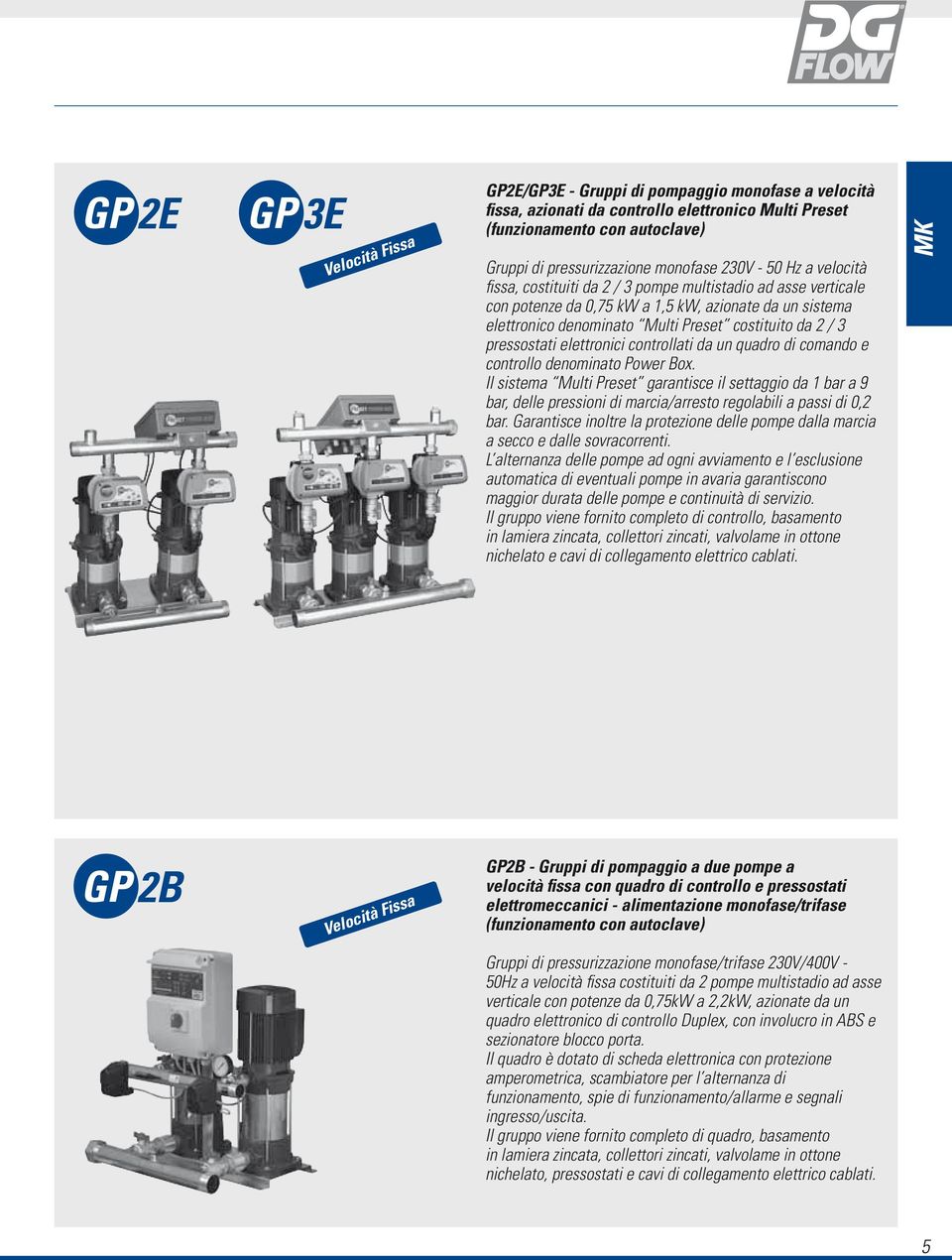 pressostati elettronici controllati da un quadro di comando e controllo denominato Power Box.