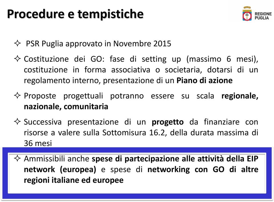 regionale, nazionale, comunitaria Successiva presentazione di un progetto da finanziare con risorse a valere sulla Sottomisura 16.