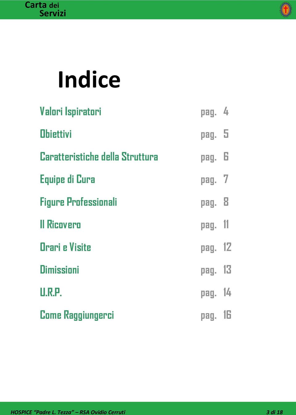 Dimissioni U.R.P. Come Raggiungerci pag. 4 pag. 5 pag. 6 pag. 7 pag.