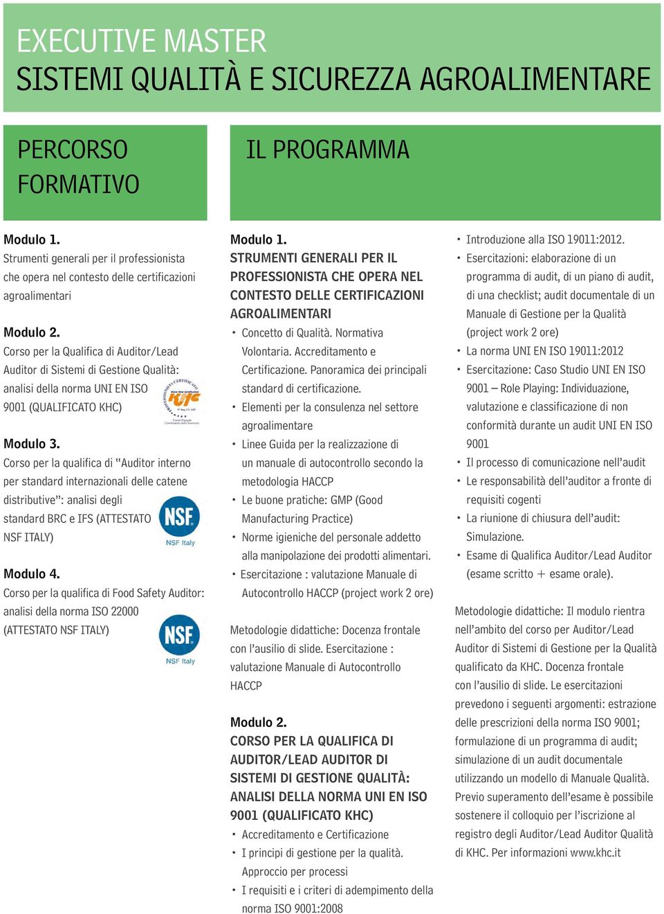 Corso per la qualifica di Auditor interno per standard internazionali delle catene distributive : analisi degli standard BRC e IFS (ATTESTATO NSF ITALY) Modulo 4.