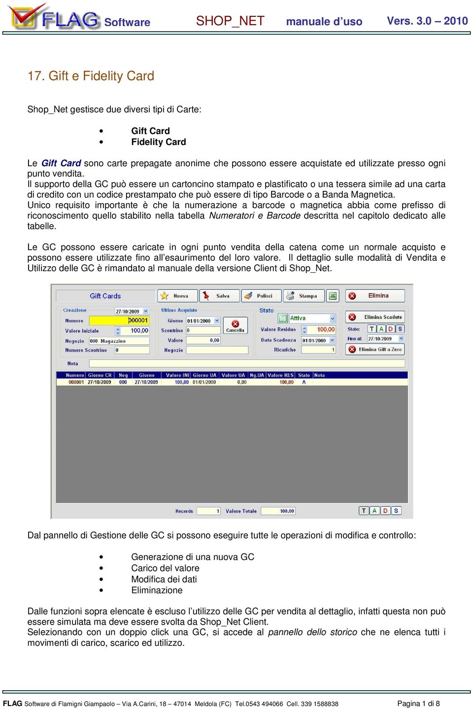 Il supporto della GC può essere un cartoncino stampato e plastificato o una tessera simile ad una carta di credito con un codice prestampato che può essere di tipo Barcode o a Banda Magnetica.