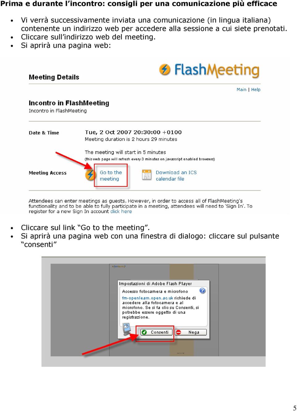 a cui siete prenotati. Cliccare sull indirizzo web del meeting.