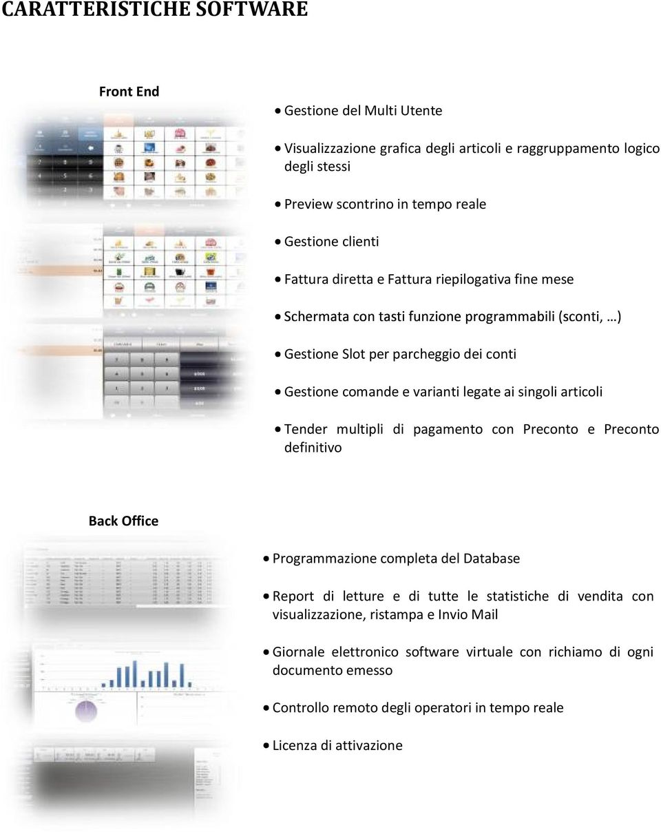 multipli di pagamento con Preconto e Preconto definitivo Back Office Programmazione completa del Database Report di letture e di tutte le statistiche di vendita con