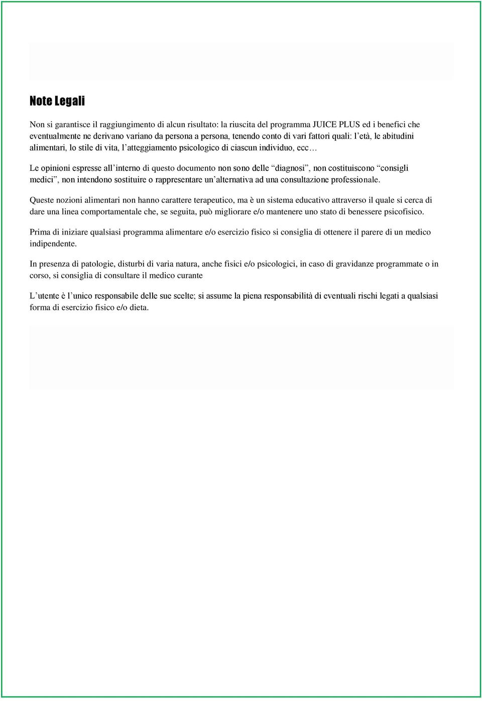 diagnosi, non costituiscono consigli medici, non intendono sostituire o rappresentare un alternativa ad una consultazione professionale.