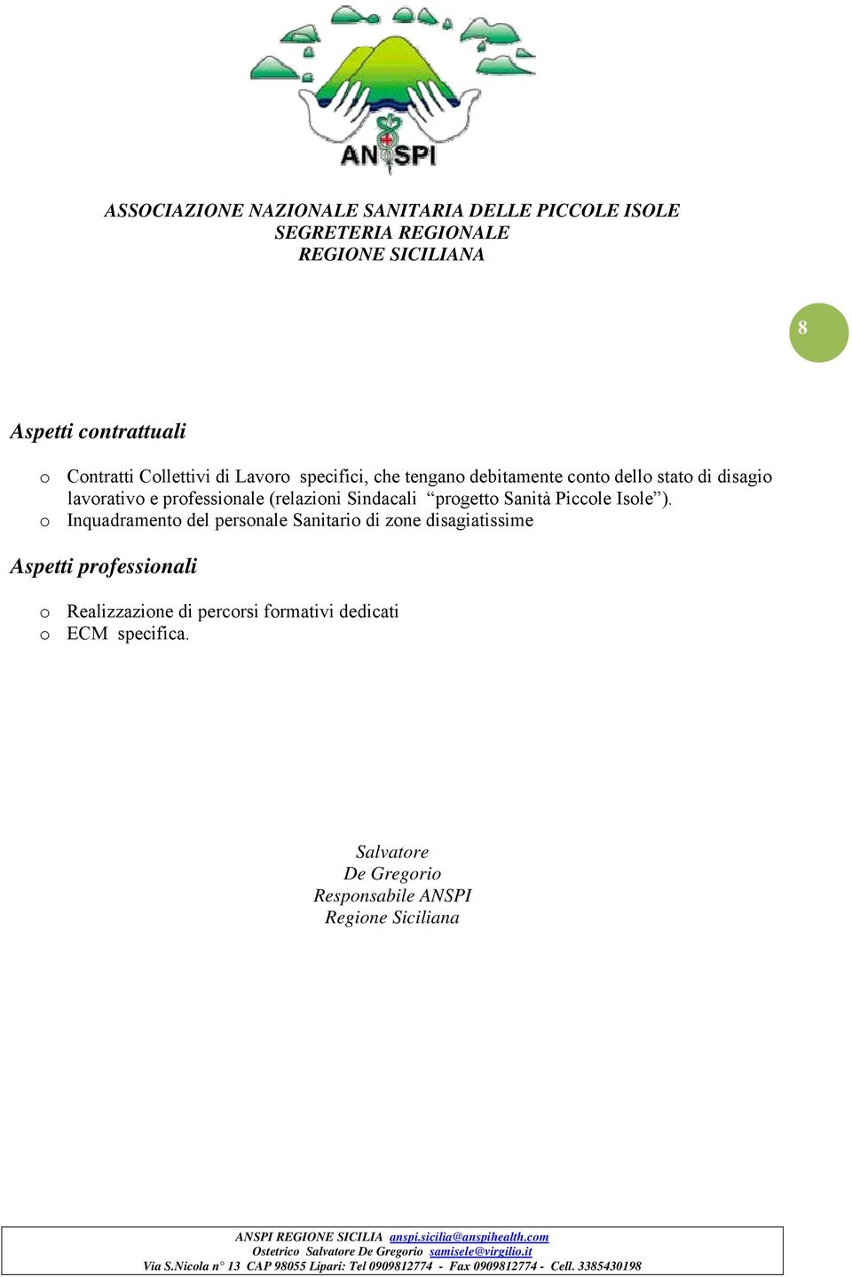 ). o Inquadramento del personale Sanitario di zone disagiatissime Aspetti professionali o