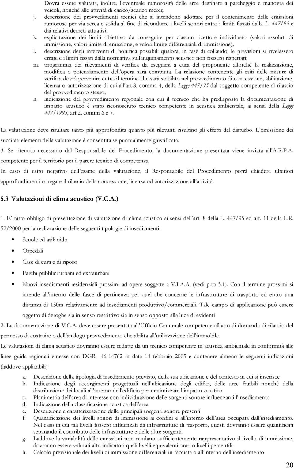 L. 447/95 e dai relativi decreti attuativi; k.
