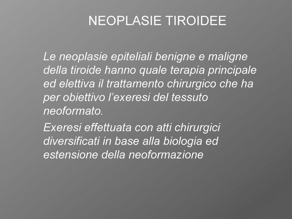 per obiettivo l exeresi del tessuto neoformato.