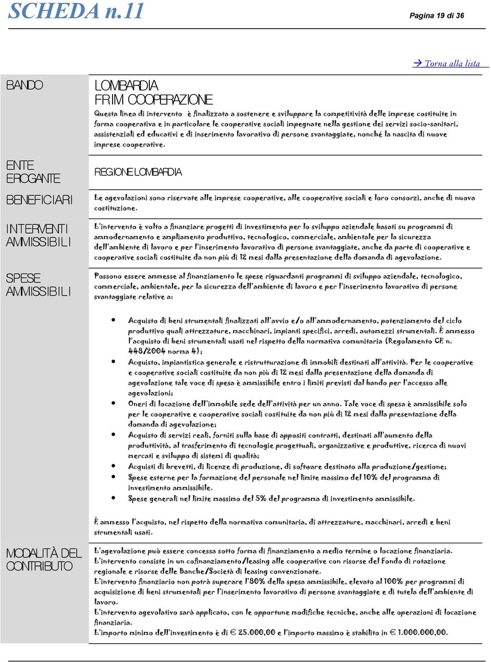 delle imprese costituite in forma cooperativa e in particolare le cooperative sociali impegnate nella gestione dei servizi socio-sanitari, assistenziali ed educativi e di inserimento lavorativo di