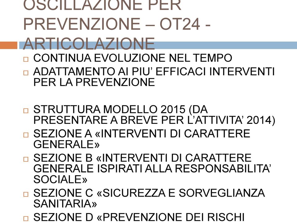 «SICUREZZA E SORVEGLIANZA SANITARIA» SEZIONE D «PREVENZIONE DEI RISCHI OSCILLAZIONE PER PREVENZIONE