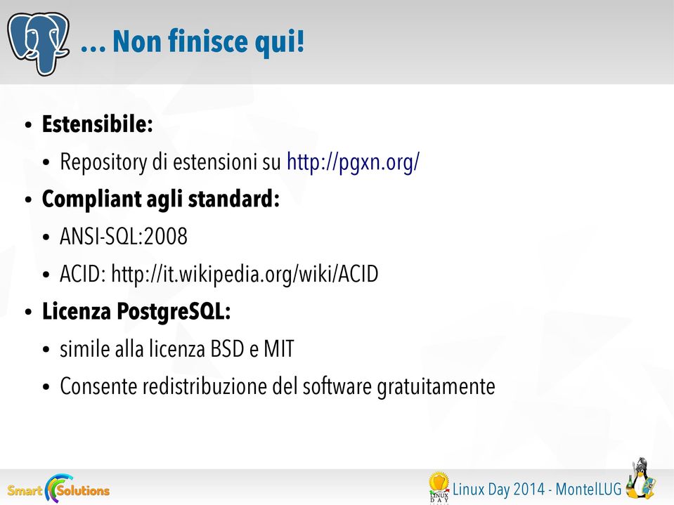 org/wiki/acid Licenza PostgreSQL: simile alla licenza BSD e MIT