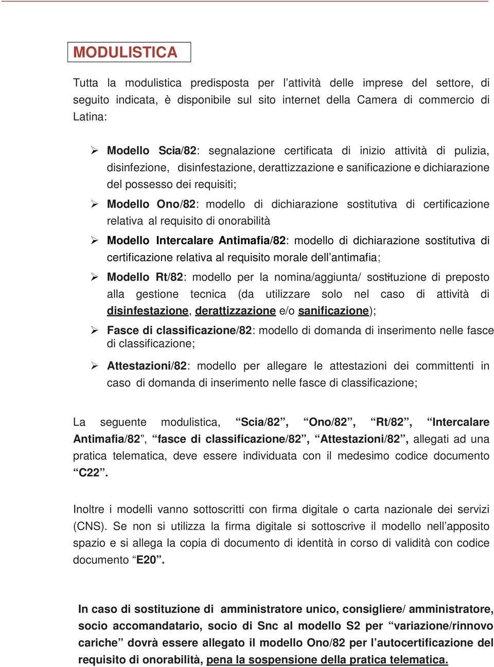 dichiarazione sostitutiva di certificazione relativa al requisito di onorabilità Modello Intercalare Antimafia/82: modello di dichiarazione sostitutiva di certificazione relativa al requisito morale