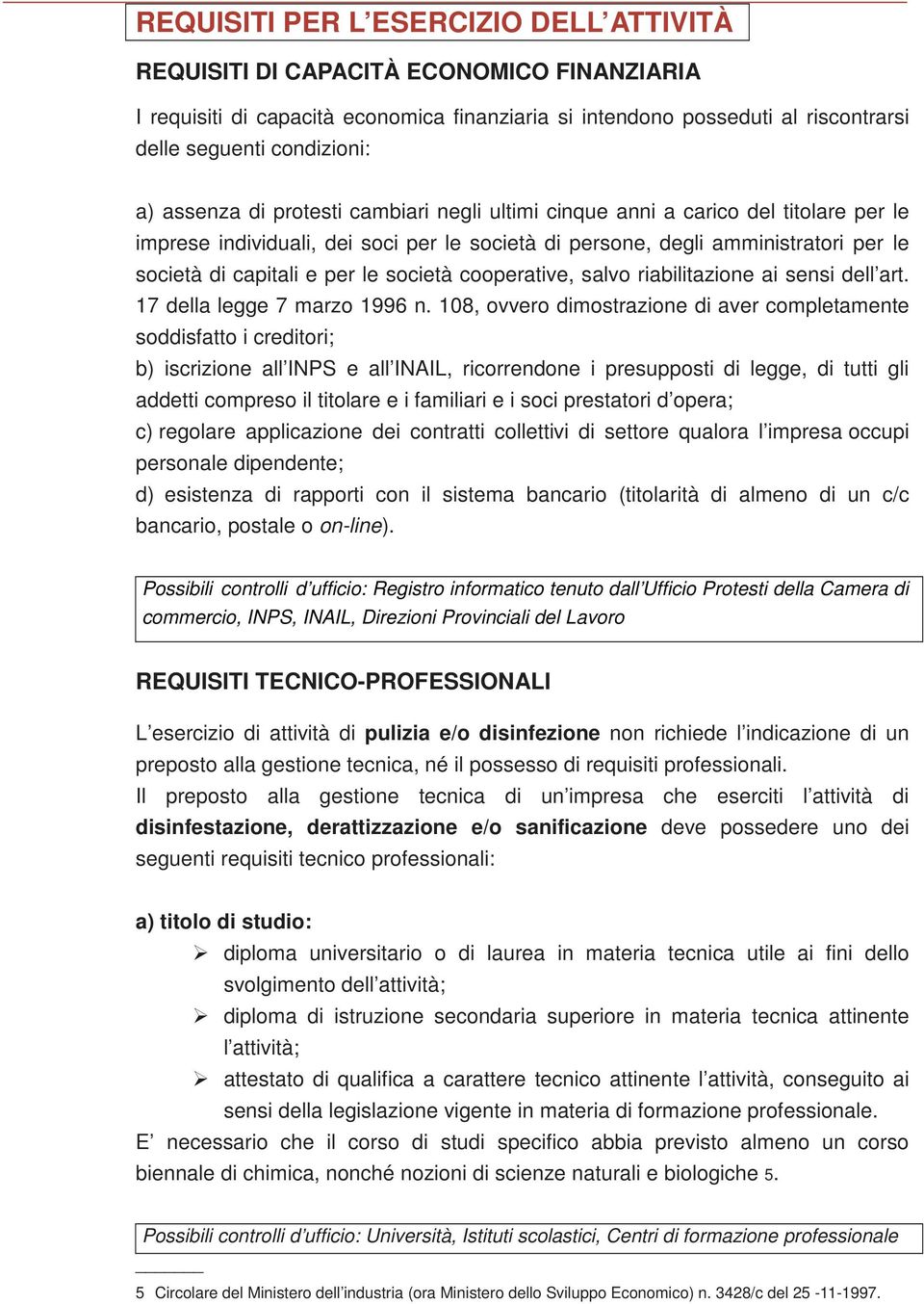 società cooperative, salvo riabilitazione ai sensi dell art. 17 della legge 7 marzo 1996 n.