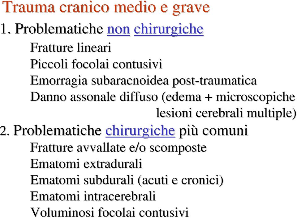 assonale diffuso (edema + microscopiche lesioni cerebrali multiple) 2.