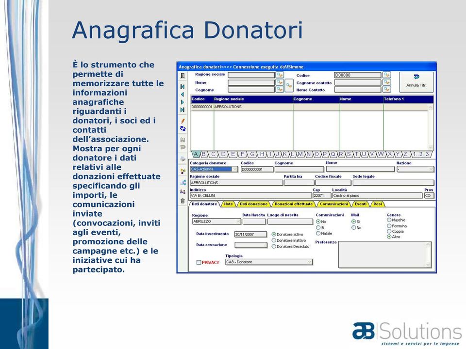 Mostra per ogni donatore i dati relativi alle donazioni effettuate specificando gli importi, le