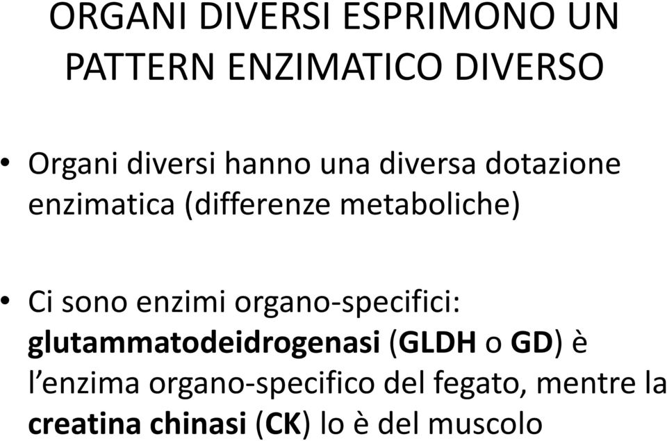 enzimi organo-specifici: glutammatodeidrogenasi (GLDH o GD) è l enzima