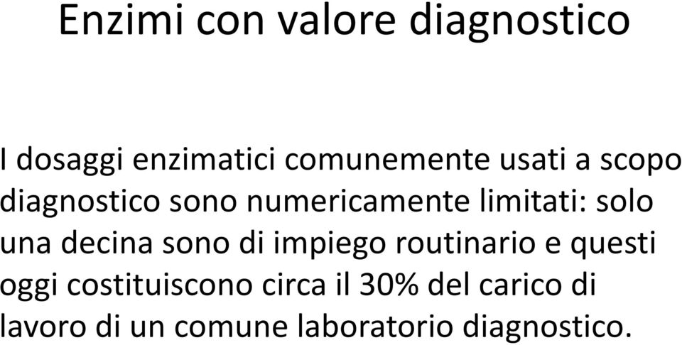 decina sono di impiego routinario e questi oggi costituiscono