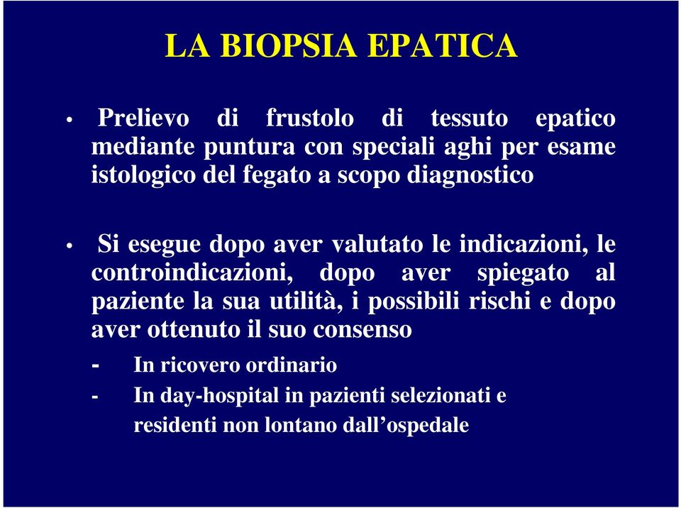 controindicazioni, dopo aver spiegato al paziente la sua utilità, i possibili rischi e dopo aver