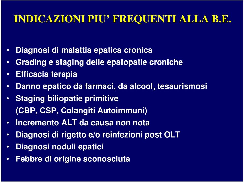 croniche Efficacia terapia Danno epatico da farmaci, da alcool, tesaurismosi Staging