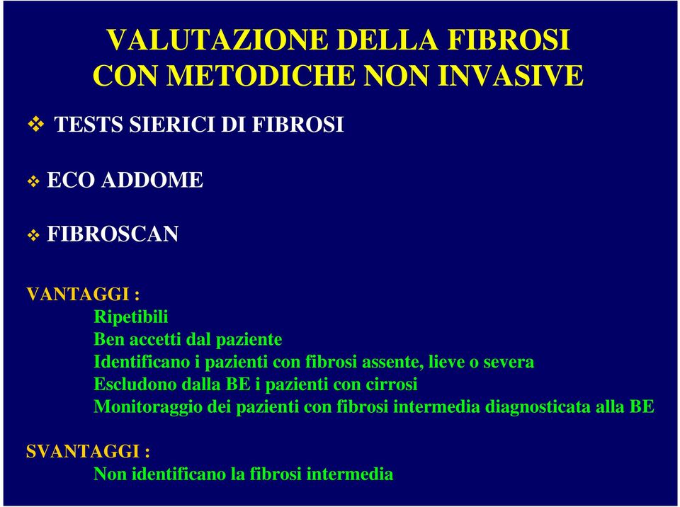 assente, lieve o severa Escludono dalla BE i pazienti con cirrosi Monitoraggio dei pazienti