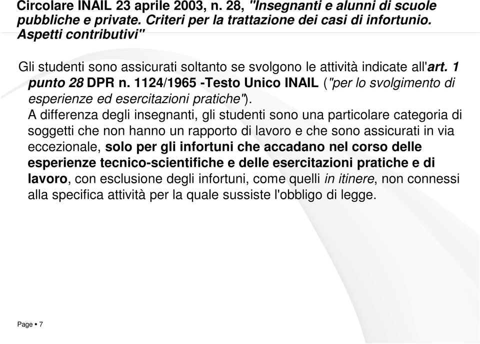 1124/1965 -Testo Unico INAIL ("per lo svolgimento di esperienze ed esercitazioni pratiche").