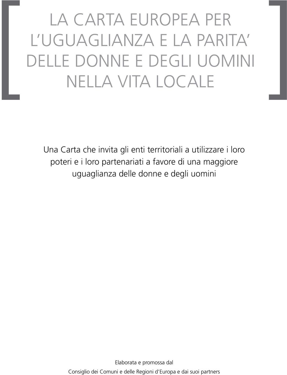 loro partenariati a favore di una maggiore uguaglianza delle donne e degli uomini