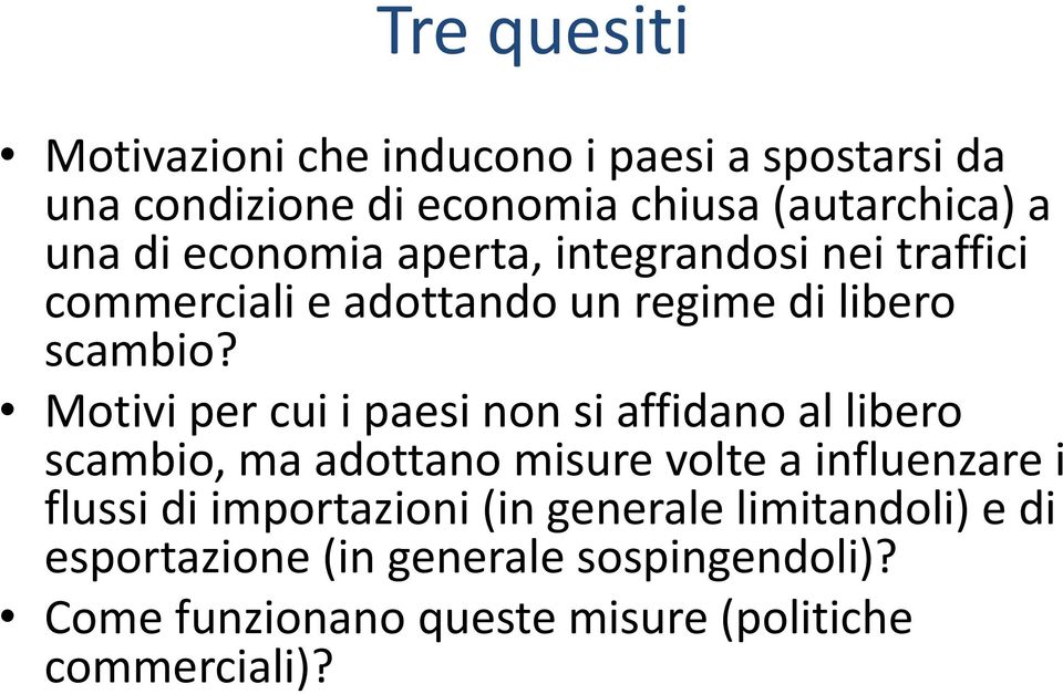 Motivi per cui i paesi non si affidano al libero scambio, ma adottano misure volte a influenzare i flussi di