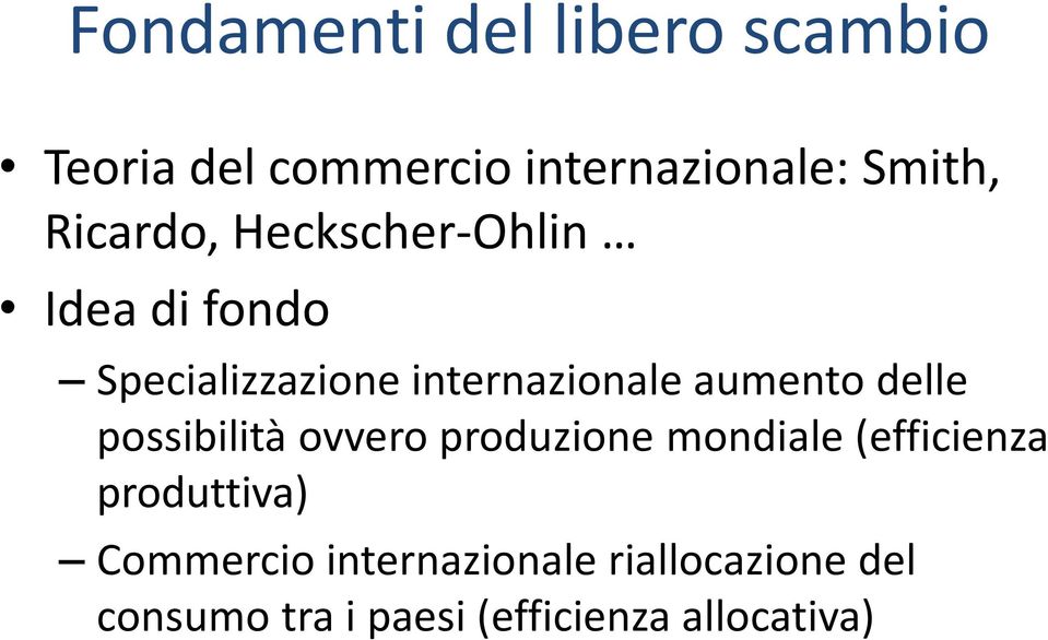 aumento delle possibilità ovvero produzione mondiale (efficienza produttiva)