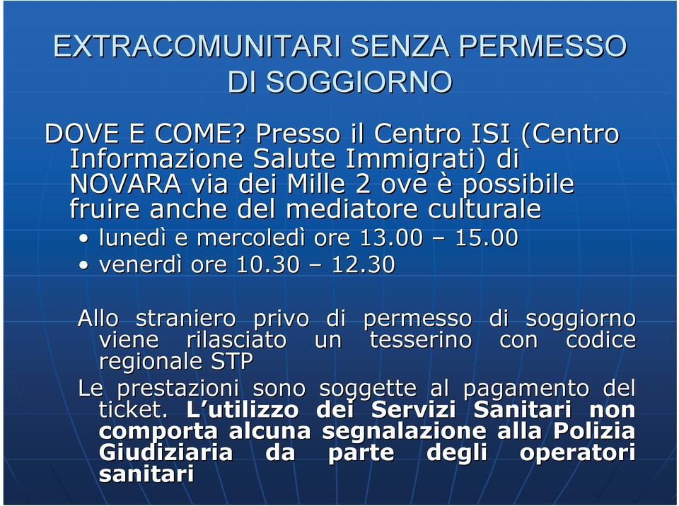 culturale lunedì e mercoledì ore 13.00 15.00 venerdì ore 10.30 12.