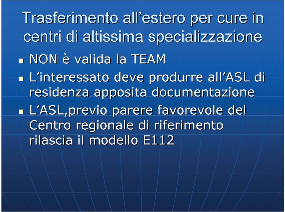 produrre all ASL di residenza apposita documentazione L