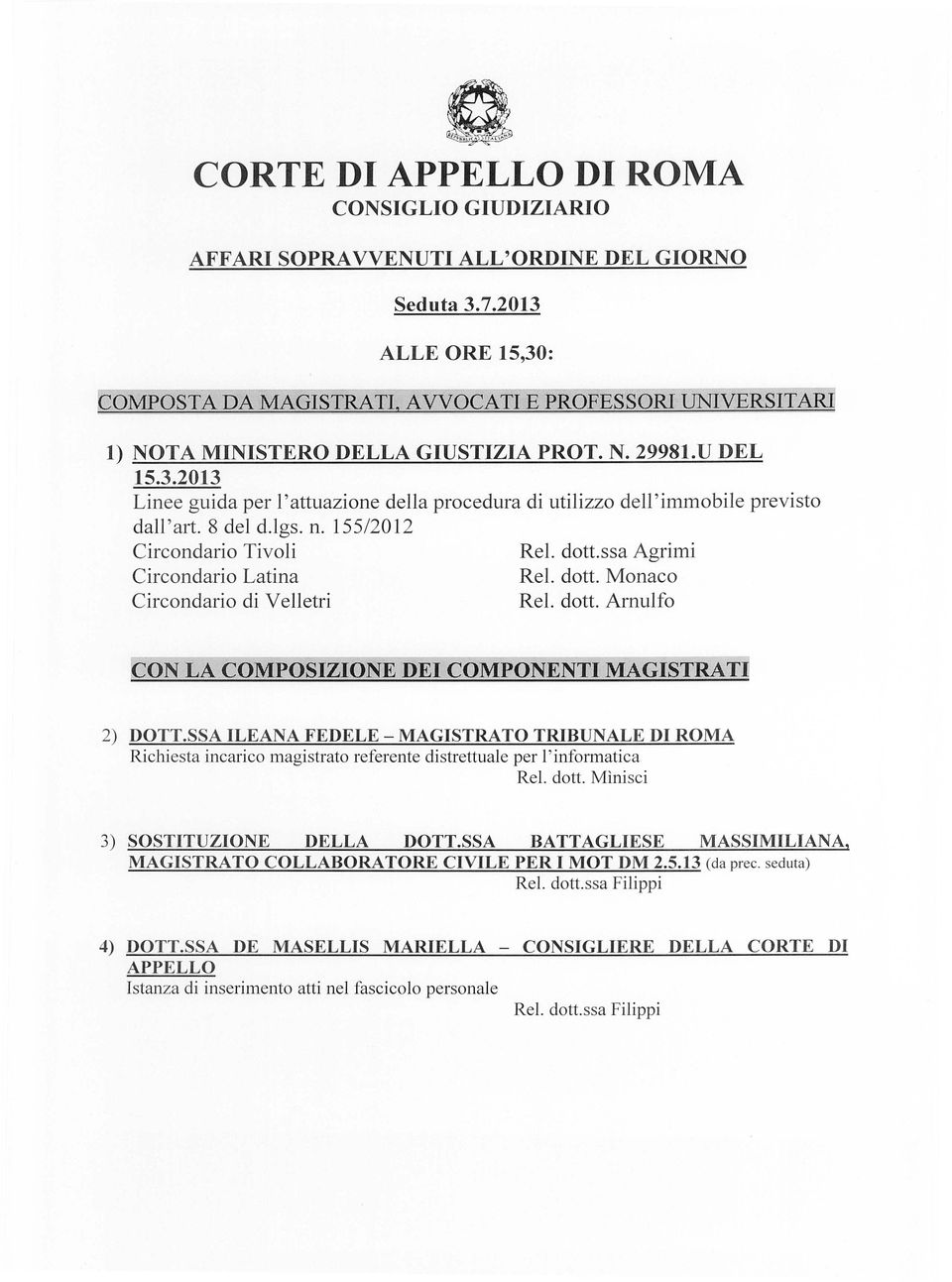 155/2012 Circondario Tivoli Circondario Latina Circondario di Velletri ReI. dotto Monaco ReI. dotto Arnulfo ON LA COMPOSIZIONE DEI COMPONENTI MAGISTRATI] 2) DOTT.