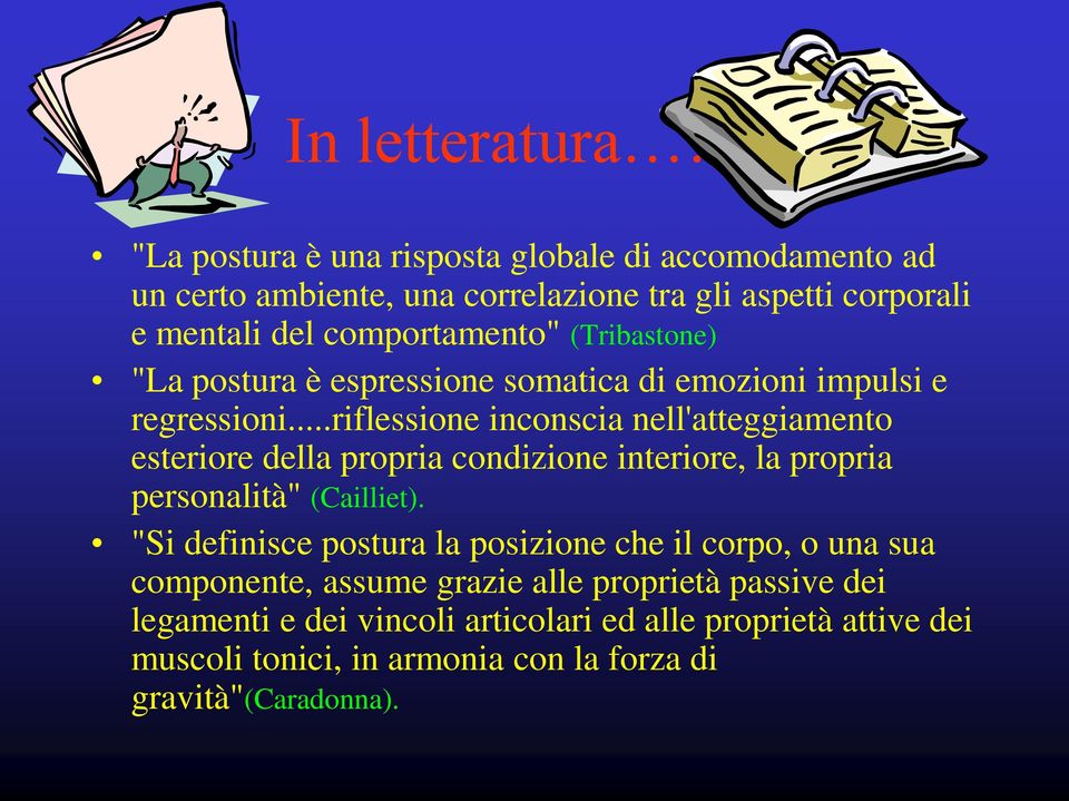 (Tribastone) "La postura è espressione somatica di emozioni impulsi e regressioni.