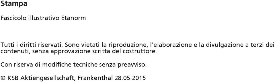 dei contenuti, senza approvazione scritta del costruttore.