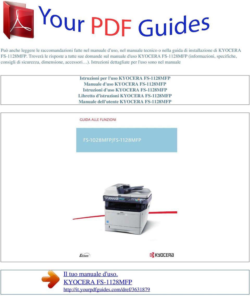 Istruzioni dettagliate per l'uso sono nel manuale Istruzioni per l'uso KYOCERA FS-1128MFP Manuale d'uso KYOCERA FS-1128MFP Istruzioni d'uso KYOCERA