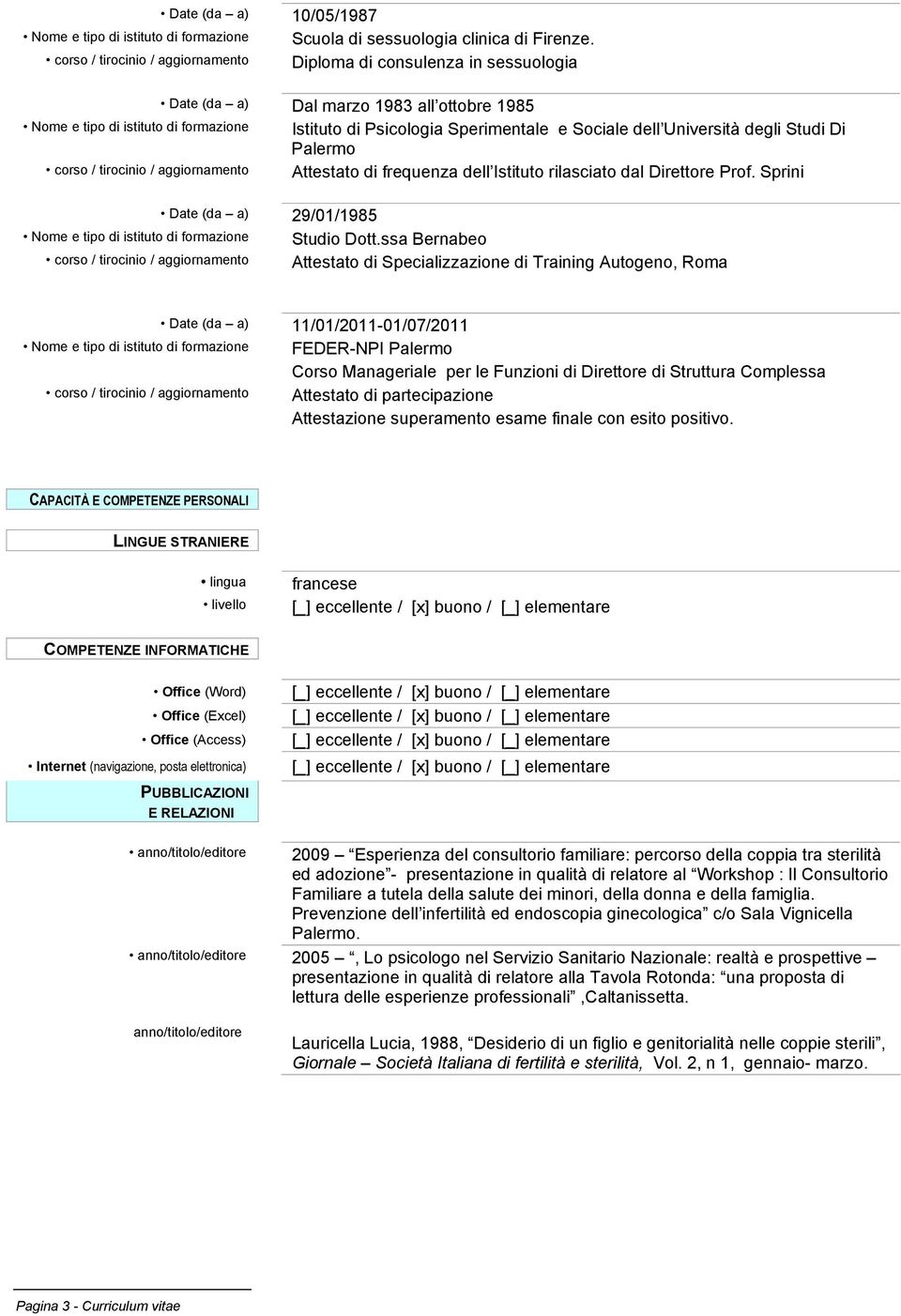 Università degli Studi Di Palermo corso / tirocinio / aggiornamento Attestato di frequenza dell Istituto rilasciato dal Direttore Prof.