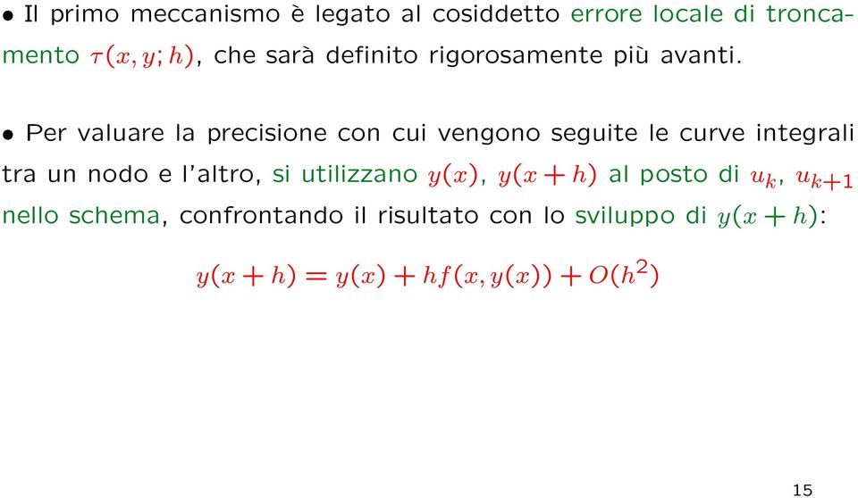 Per valuare la precisione con cui vengono seguite le curve integrali tra un nodo e l altro, si