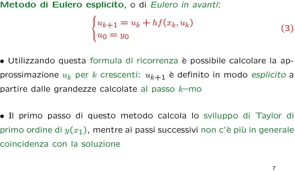 esplicito a partire dalle grandezze calcolate al passo k mo Il primo passo di questo metodo calcola lo sviluppo