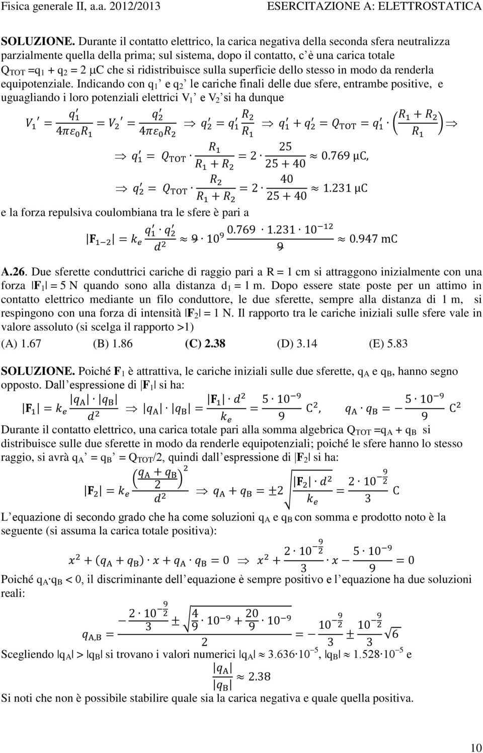 ridistribuisce sulla superficie dello stesso in modo da renderla equipotenziale.