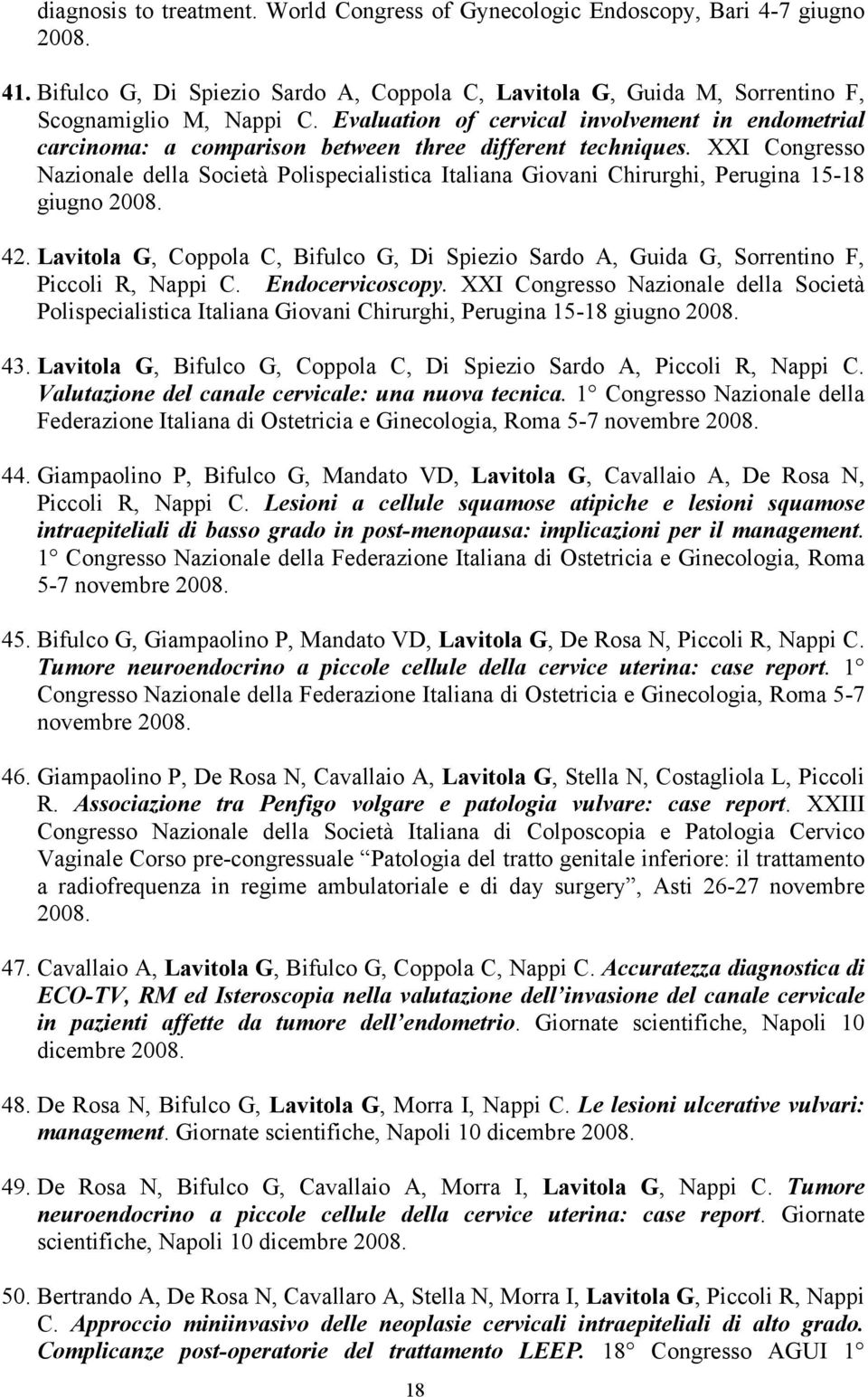 XXI Congresso Nazionale della Società Polispecialistica Italiana Giovani Chirurghi, Perugina 15-18 giugno 2008. 42.