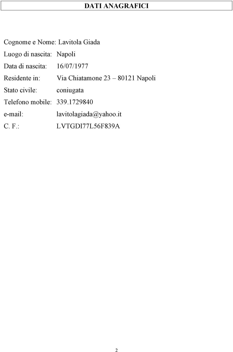 Chiatamone 23 80121 Napoli Stato civile: coniugata Telefono