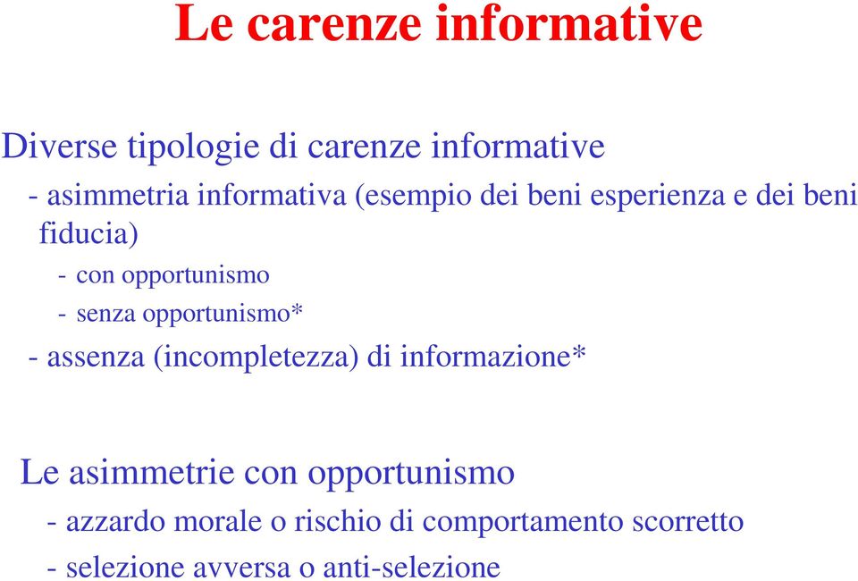 senza opportunismo* - assenza (incompletezza) di informazione* Le asimmetrie con